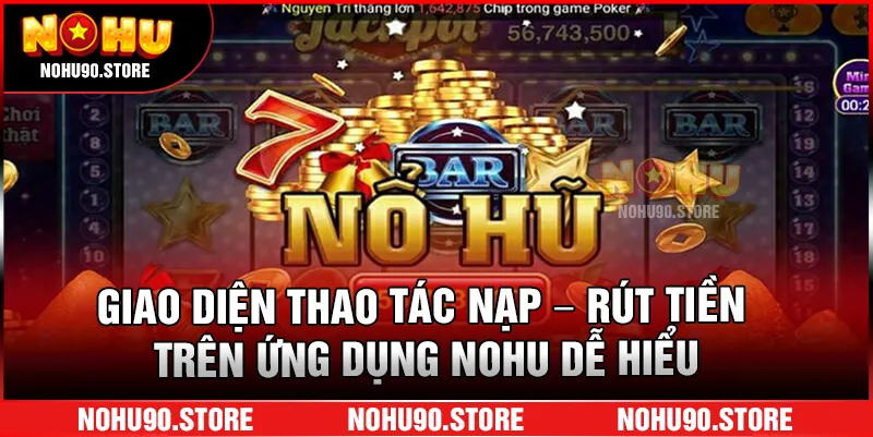 Giao diện thao tác nạp – rút tiền trên ứng dụng NOHU dễ hiểu.