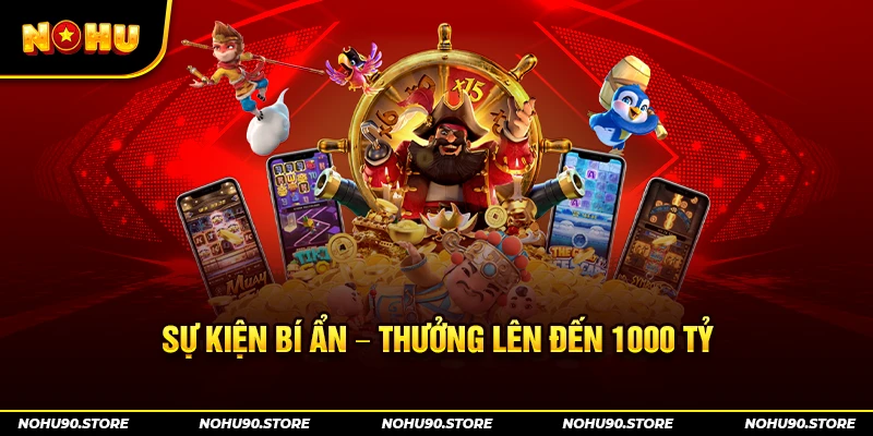 Sự kiện bí ẩn – Thưởng lên đến 1000 tỷ